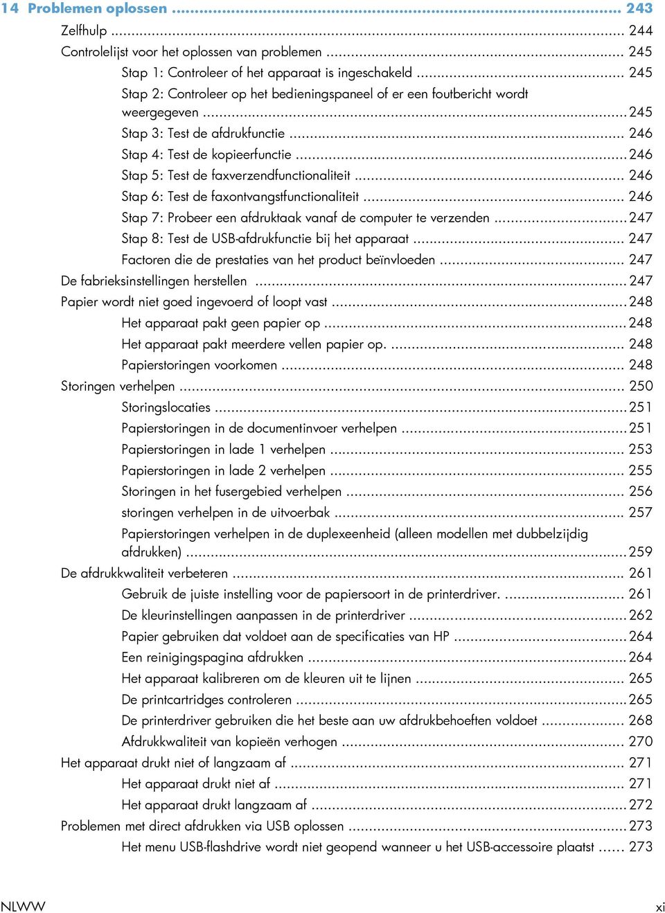 .. 246 Stap 5: Test de faxverzendfunctionaliteit... 246 Stap 6: Test de faxontvangstfunctionaliteit... 246 Stap 7: Probeer een afdruktaak vanaf de computer te verzenden.