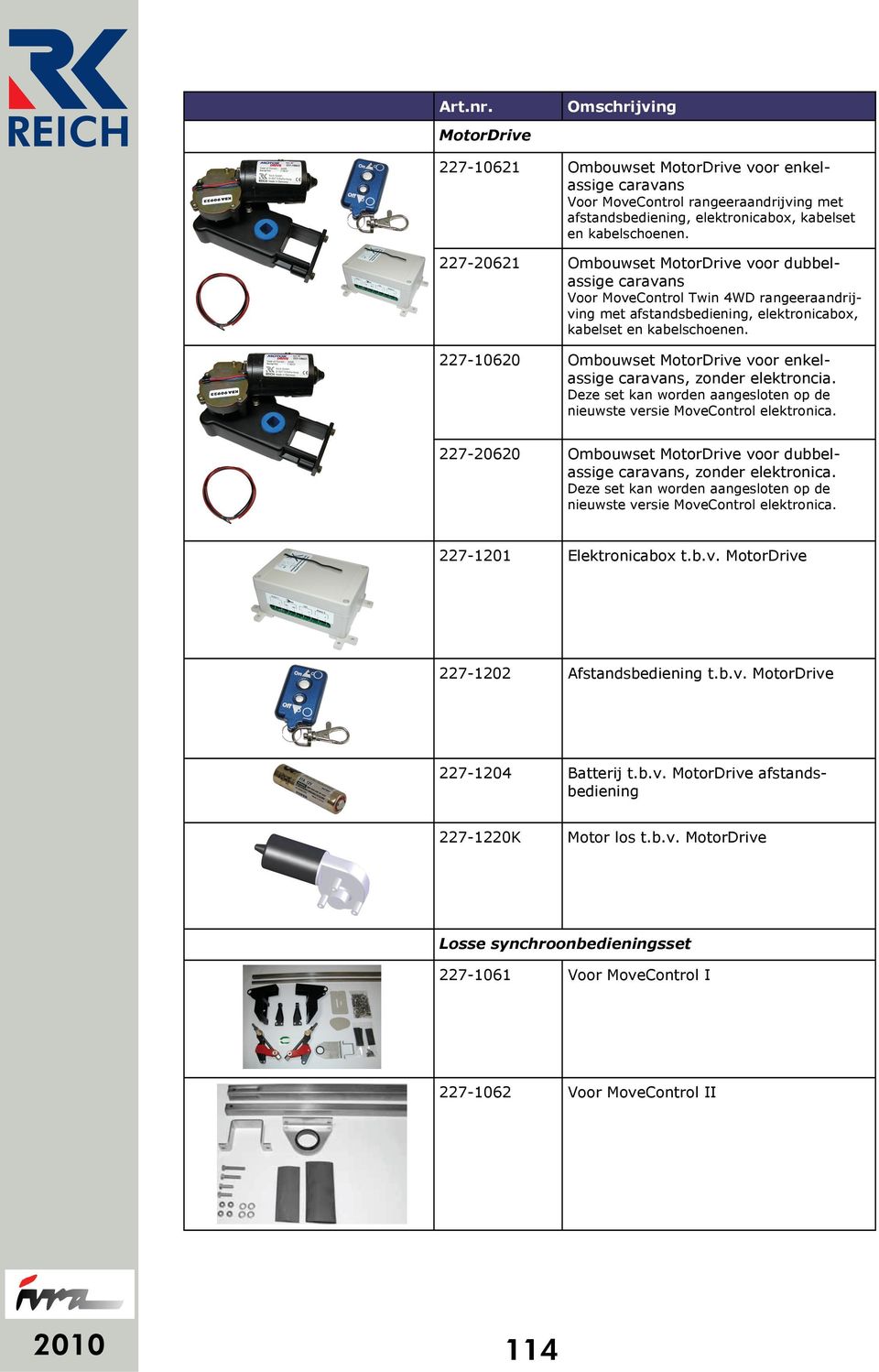 227-10620 Ombouwset MotorDrive voor enkelassige caravans, zonder elektroncia. Deze set kan worden aangesloten op de nieuwste versie MoveControl elektronica.