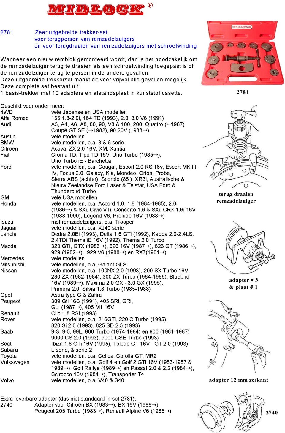 Deze uitgebreide trekkerset maakt dit voor vrijwel alle gevallen mogelijk. Deze complete set bestaat uit: 1 basis-trekker met 10 adapters en afstandsplaat in kunststof casette.