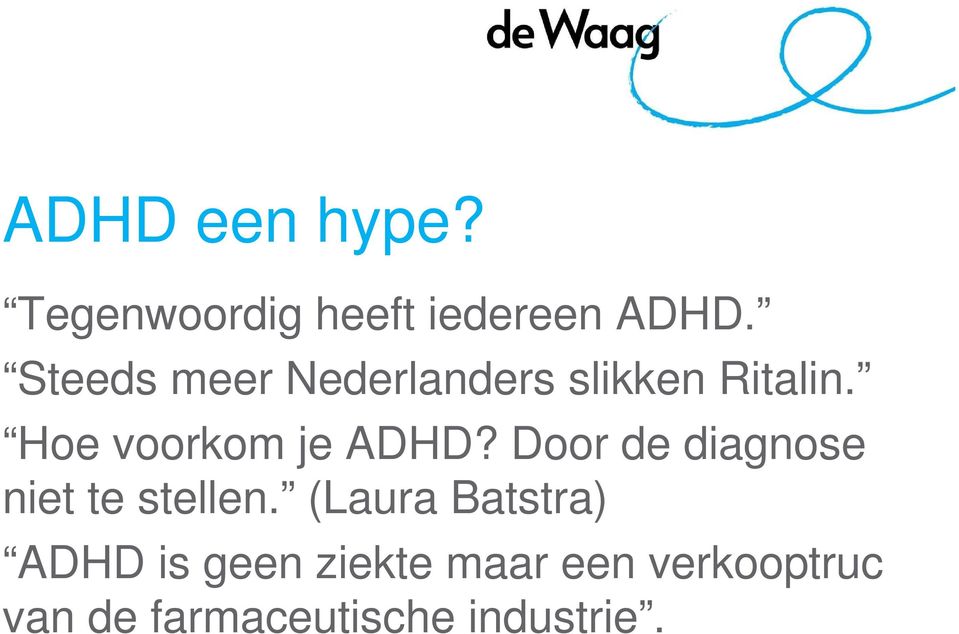 Hoe voorkom je ADHD? Door de diagnose niet te stellen.