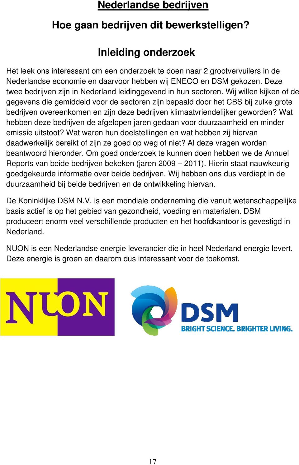 Deze twee bedrijven zijn in Nederland leidinggevend in hun sectoren.