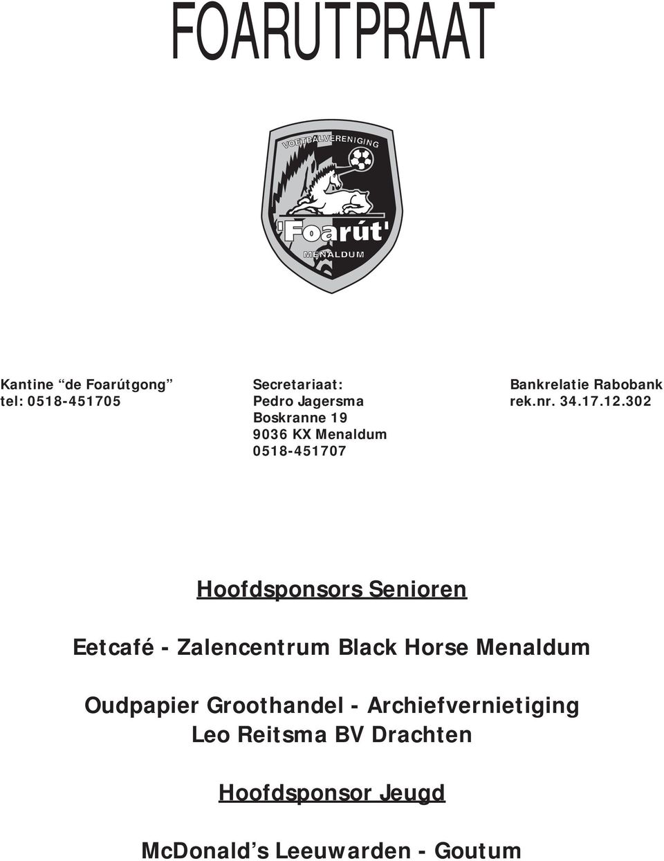 302 Hoofdsponsors Senioren Eetcafé - Zalencentrum Black Horse Menaldum Oudpapier Groothandel