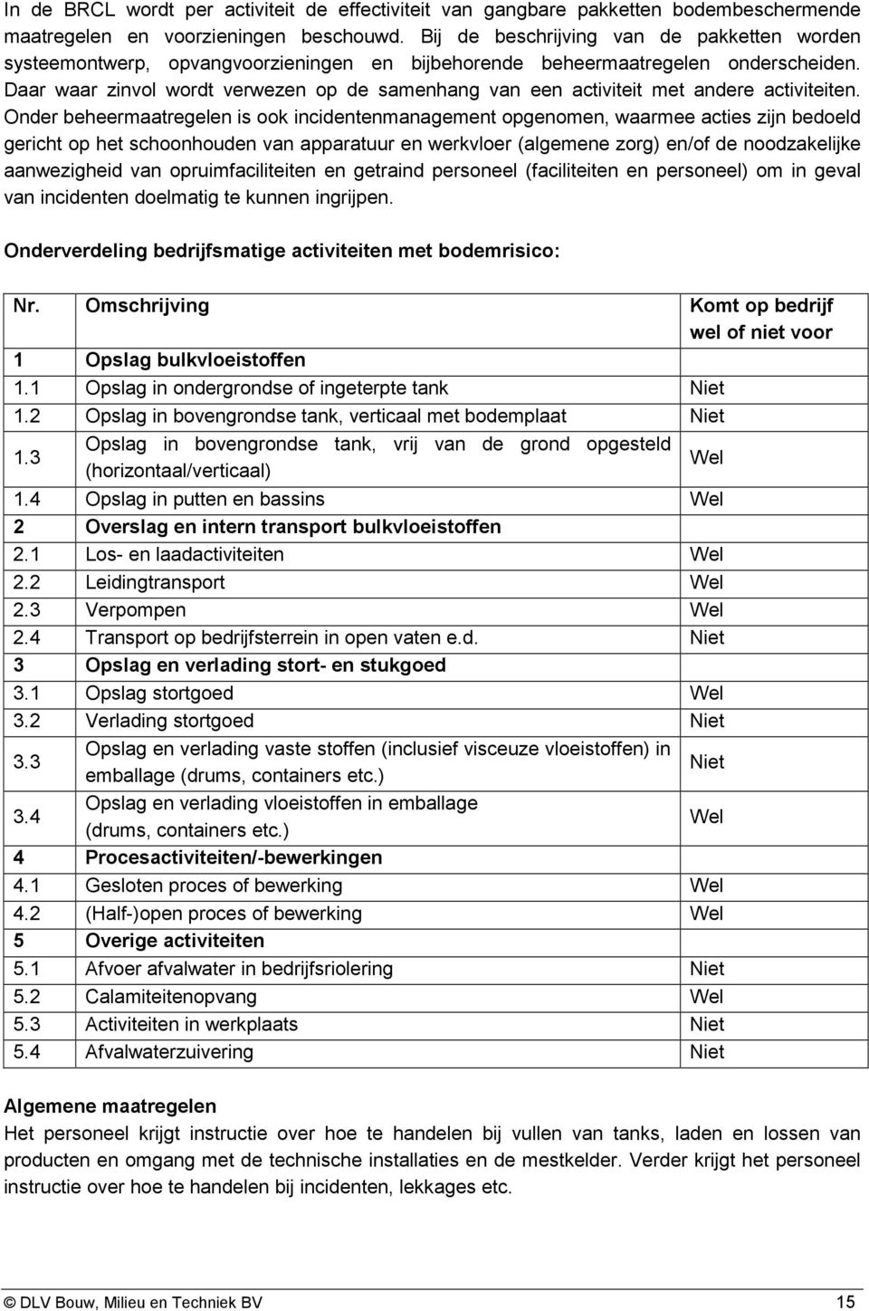 Daar waar zinvol wordt verwezen op de samenhang van een activiteit met andere activiteiten.