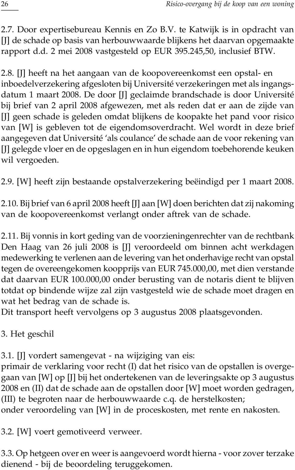 vastgesteld op EUR 395.245,50, inclusief BTW. 2.8.