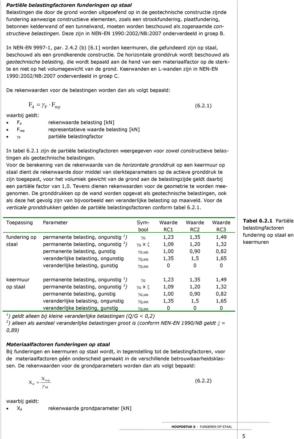 (b) [6.1] woren keermuren, ie gefuneer zijn op staal, beschouw als een gronkerene constructie.