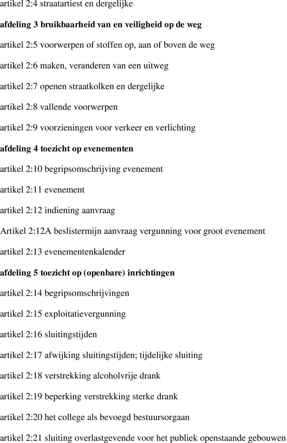 evenement artikel 2:11 evenement artikel 2:12 indiening aanvraag Artikel 2:12A beslistermijn aanvraag vergunning voor groot evenement artikel 2:13 evenementenkalender afdeling 5 toezicht op