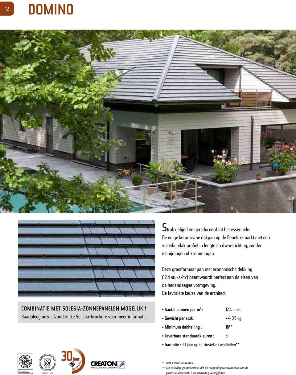 Combinatie met Solesia-zonnepanelen mogelijk! Raadpleeg onze afzonderlijke Solesia-brochure voor meer informatie.