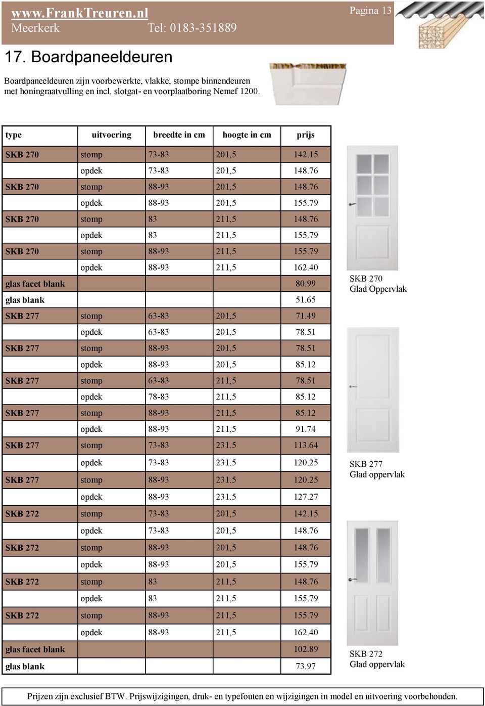 76 opdek 83 211,5 155.79 SKB 270 stomp 88-93 211,5 155.79 opdek 88-93 211,5 162.40 glas facet blank 80.99 glas blank 51.65 SKB 277 stomp 63-83 201,5 71.49 opdek 63-83 201,5 78.