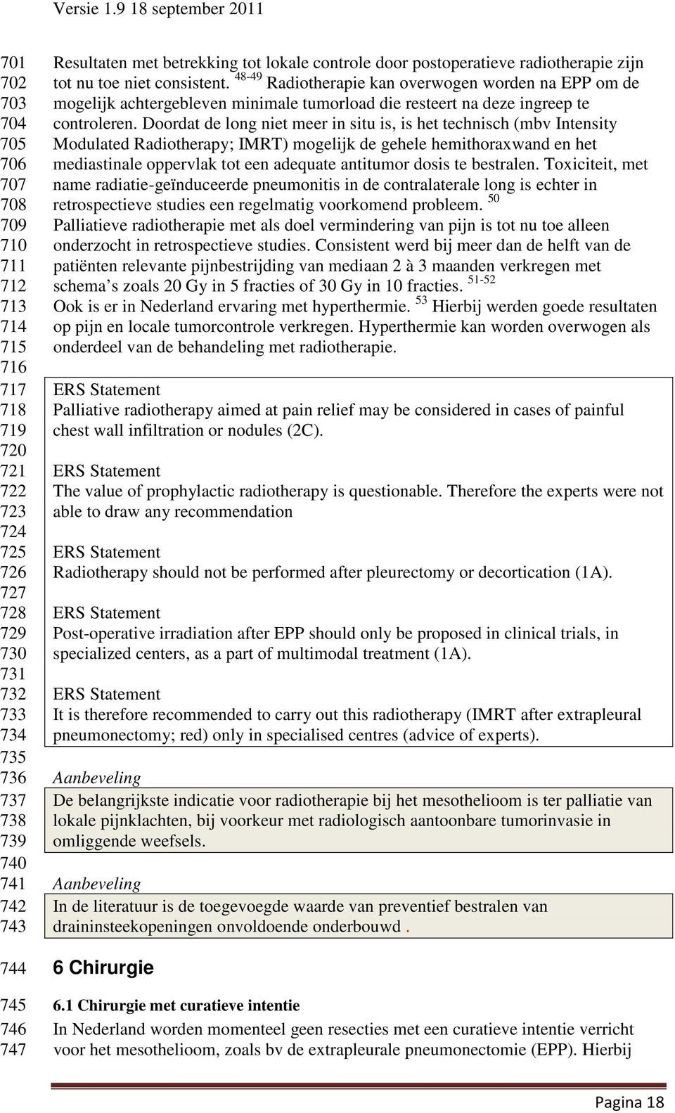 48-49 Radiotherapie kan overwogen worden na EPP om de mogelijk achtergebleven minimale tumorload die resteert na deze ingreep te controleren.