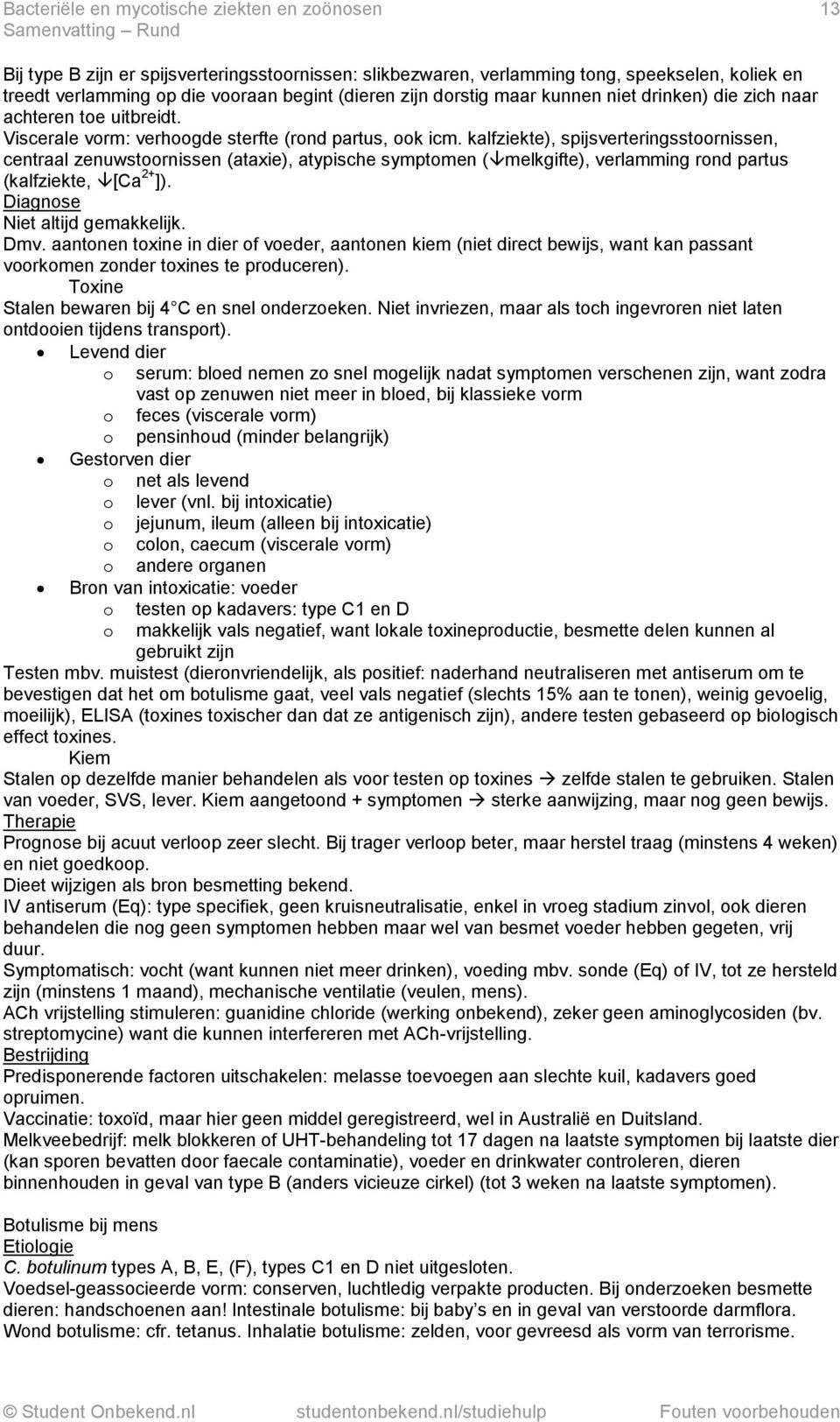 kalfziekte), spijsverteringsstoornissen, centraal zenuwstoornissen (ataxie), atypische symptomen ( melkgifte), verlamming rond partus (kalfziekte, [Ca 2+ ]). Niet altijd gemakkelijk. Dmv.