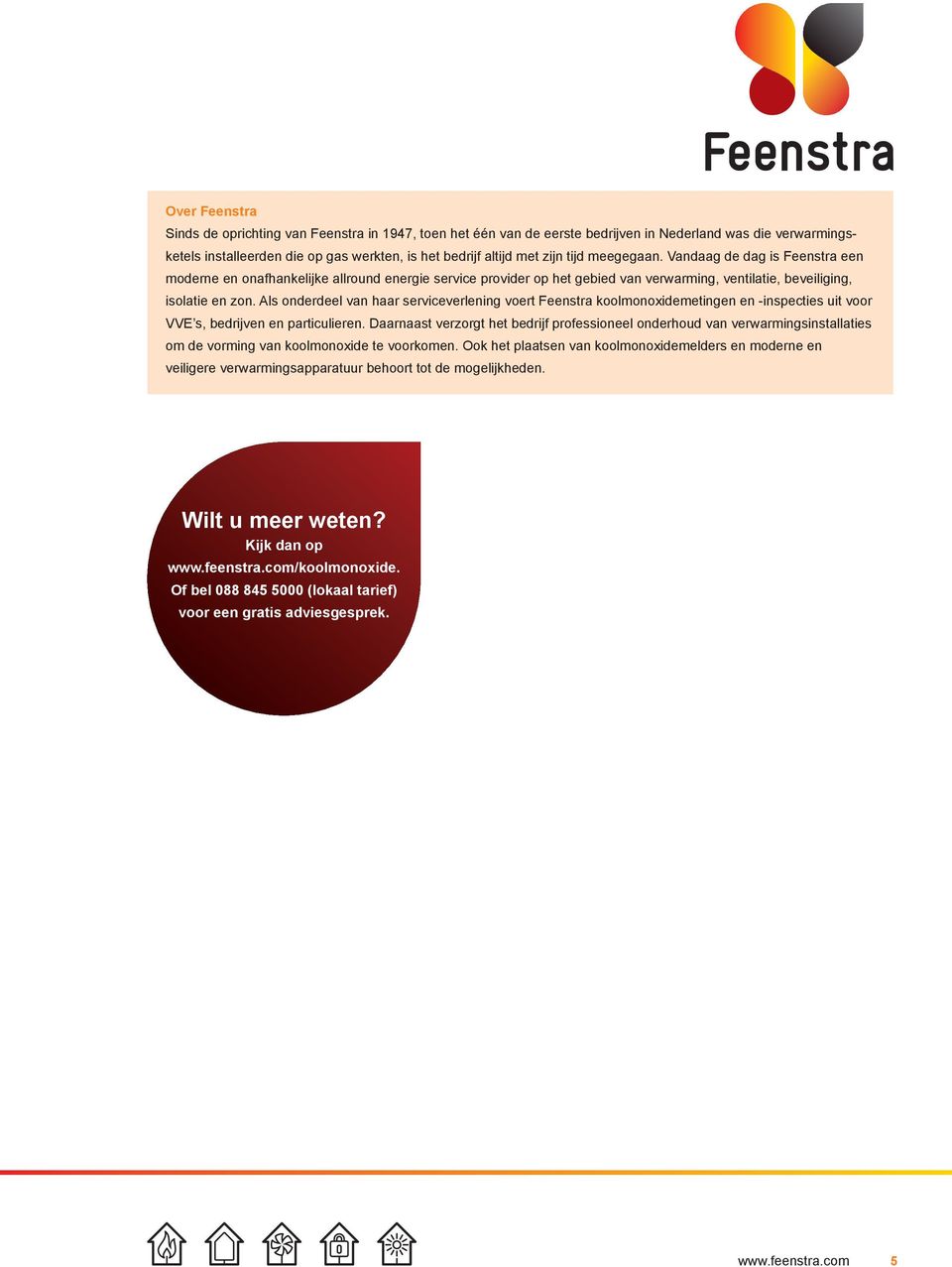 Als onderdeel van haar serviceverlening voert Feenstra koolmonoxidemetingen en -inspecties uit voor VVE s, bedrijven en particulieren.