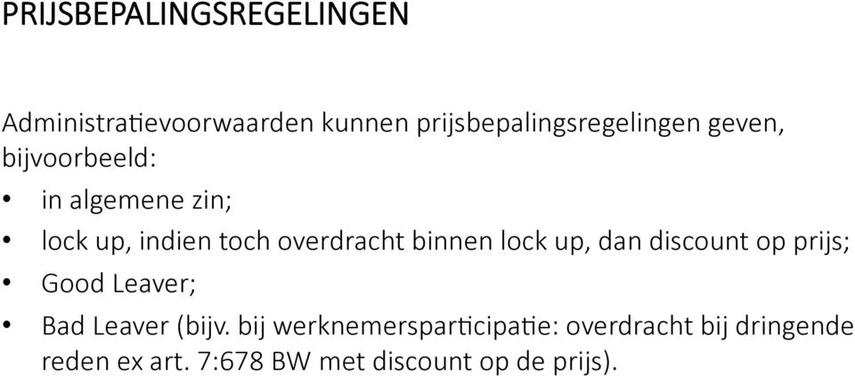 lock up, dan discount op prijs; Good Leaver; Bad Leaver (bijv.