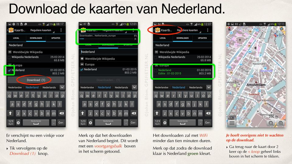 Download de kaarten van Nederland. Het downloaden zal met WiFi minder dan tien minuten duren.
