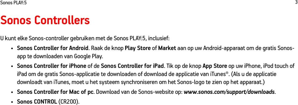 Sonos Controller for iphone of de Sonos Controller for ipad.