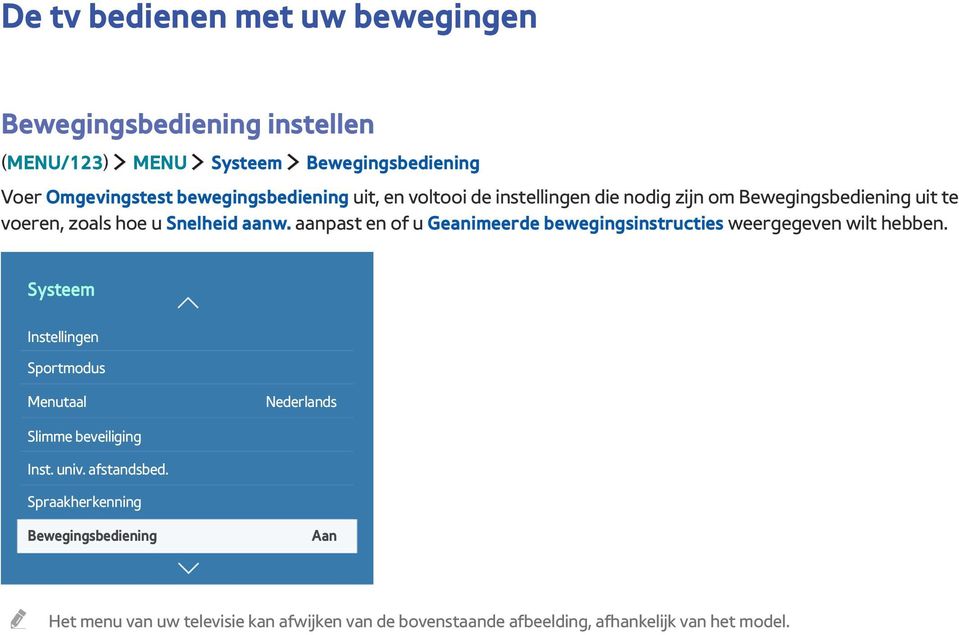 aanpast en of u Geanimeerde bewegingsinstructies weergegeven wilt hebben.