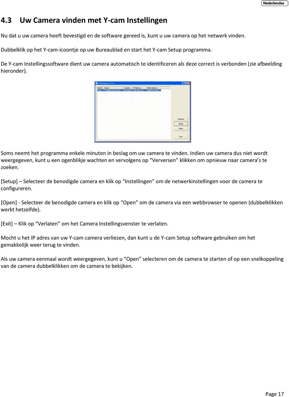 De Y cam Instellingssoftware dient uw camera automatisch te identificeren als deze correct is verbonden (zie afbeelding hieronder).