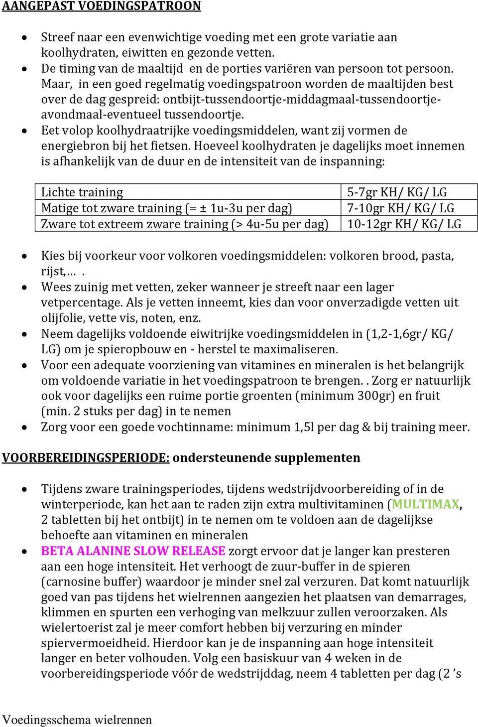 Eet volop koolhydraatrijke voedingsmiddelen, want zij vormen de energiebron bij het fietsen.