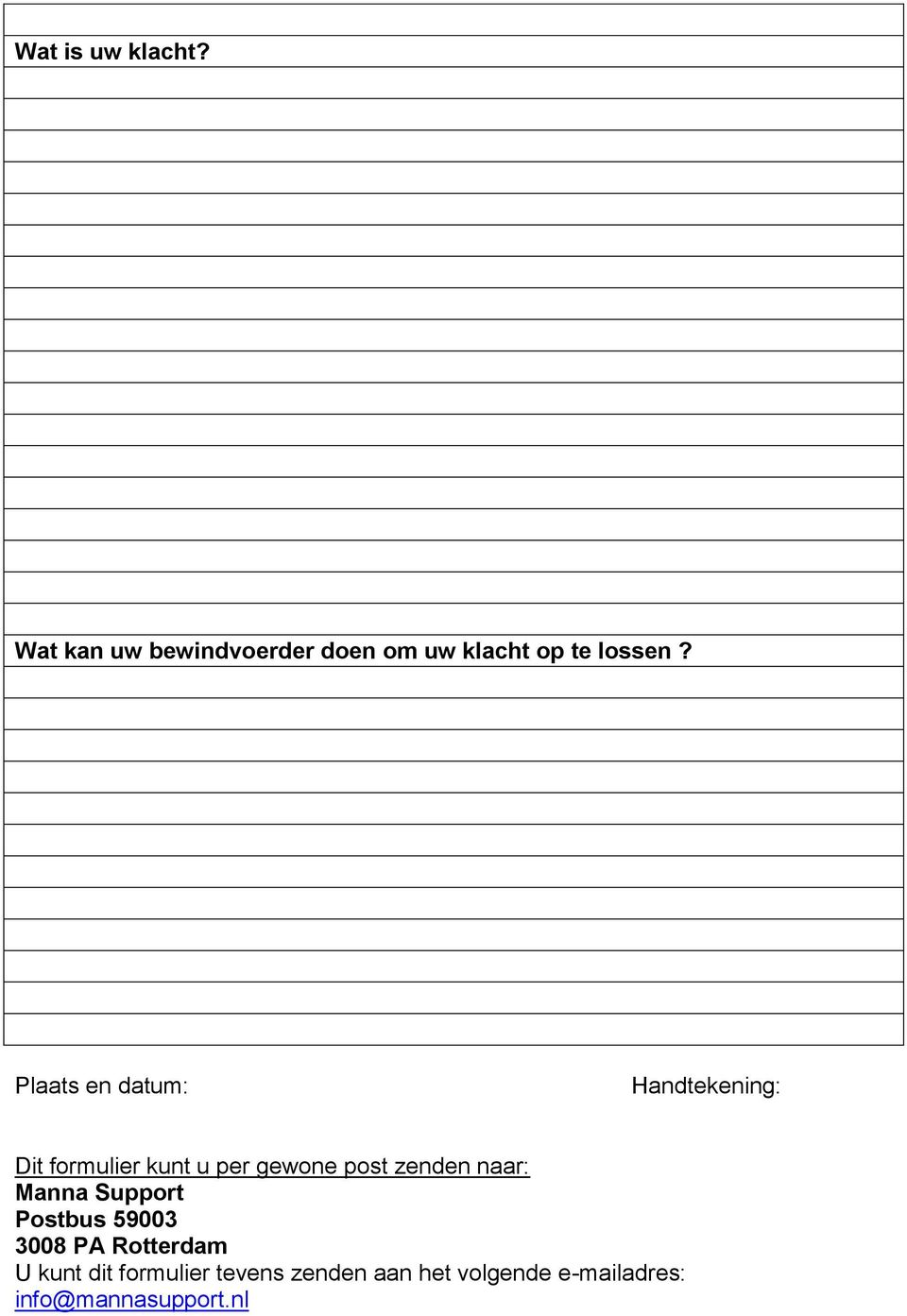 Plaats en datum: Handtekening: Dit formulier kunt u per gewone post