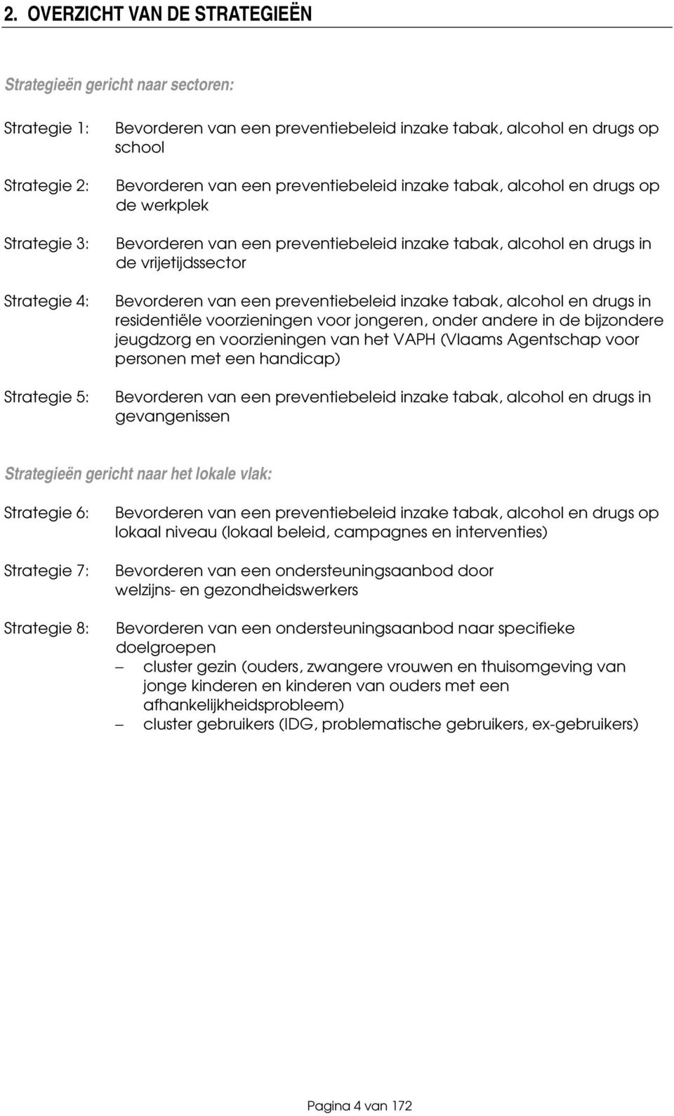 preventiebeleid inzake tabak, alcohol en drugs in residentiële voorzieningen voor jongeren, onder andere in de bijzondere jeugdzorg en voorzieningen van het VAPH (Vlaams Agentschap voor personen met