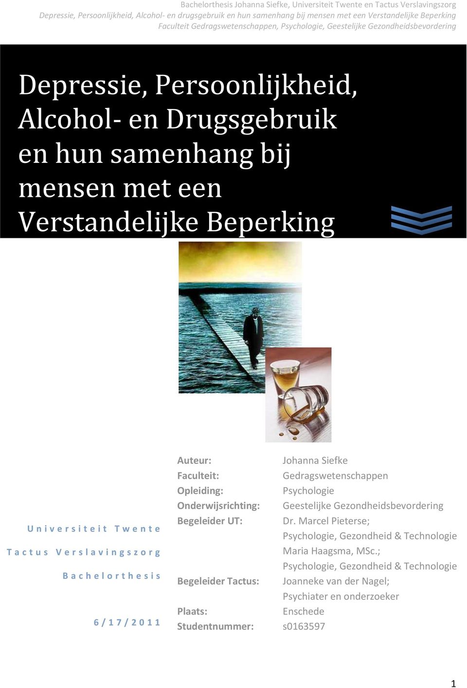 Begeleider Tactus: Plaats: Studentnummer: Johanna Siefke Gedragswetenschappen Psychologie Geestelijke Gezondheidsbevordering Dr.