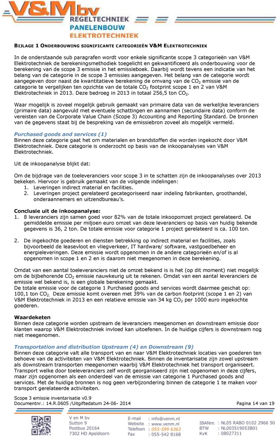 Daarbij wordt tevens een indicatie van het belang van de categorie in de scope 3 emissies aangegeven.