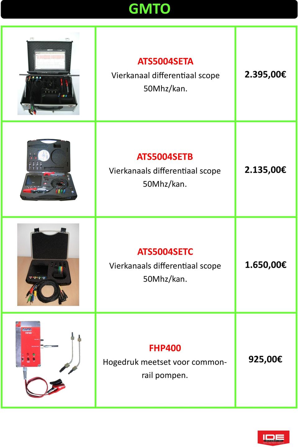 2.135,00 ATS5004SETC Vierkanaals differentiaal scope 50Mhz/kan.