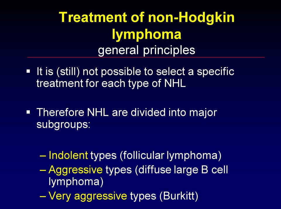 are divided into major subgroups: Indolent types (follicular lymphoma)