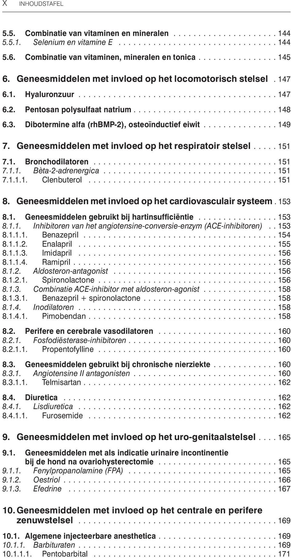 Geneesmiddelen met invloed op het respiratoir stelsel...151 7.1. Bronchodilatoren...151 7.1.1. Bèta-2-adrenergica...151 7.1.1.1. Clenbuterol...151 8.