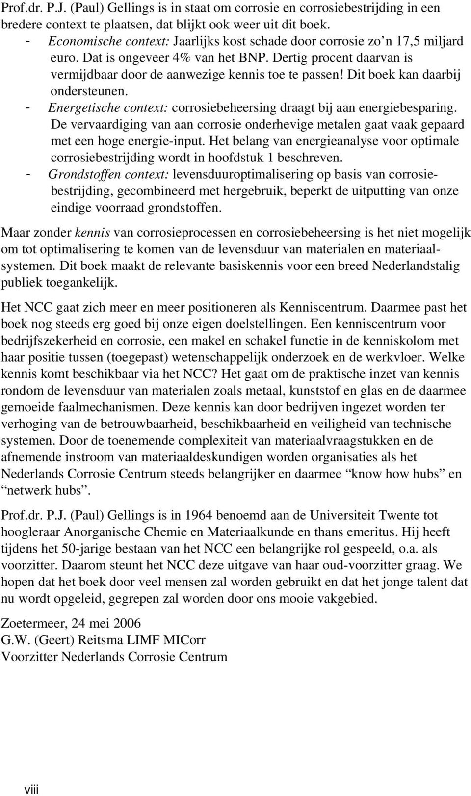 Dit boek kan daarbij ondersteunen. - Energetische context: corrosiebeheersing draagt bij aan energiebesparing.