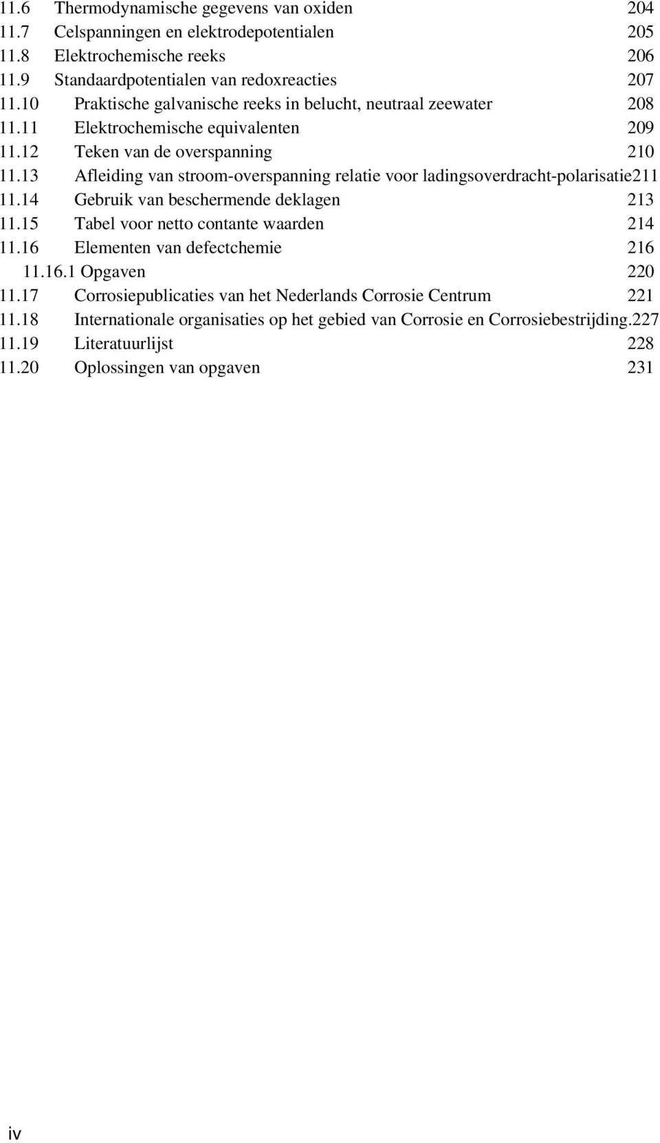 13 Afleiding van stroom-overspanning relatie voor ladingsoverdracht-polarisatie211 11.14 Gebruik van beschermende deklagen 213 11.15 Tabel voor netto contante waarden 214 11.