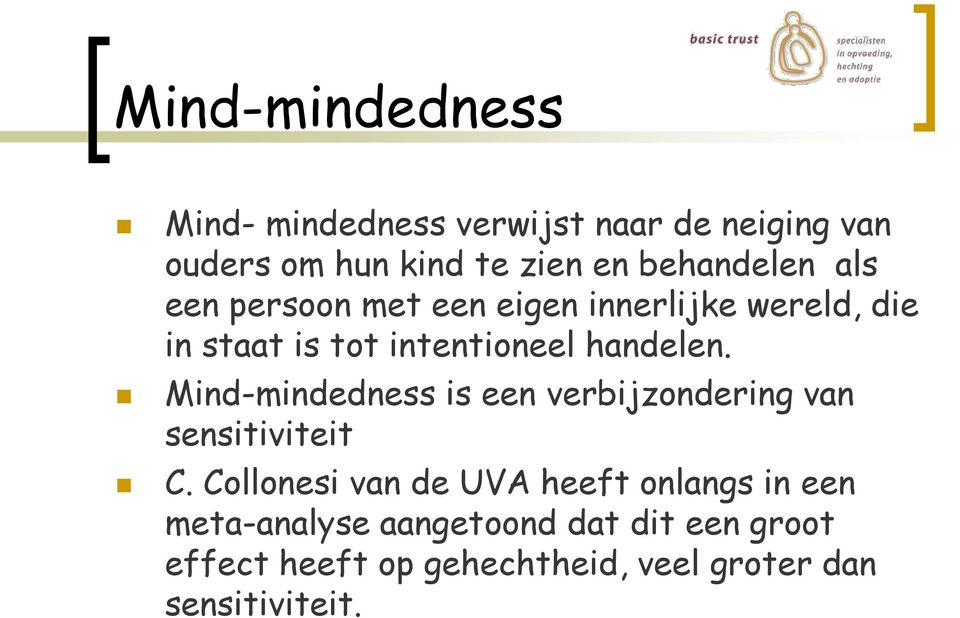 handelen. Mind-mindedness is een verbijzondering van sensitiviteit C.