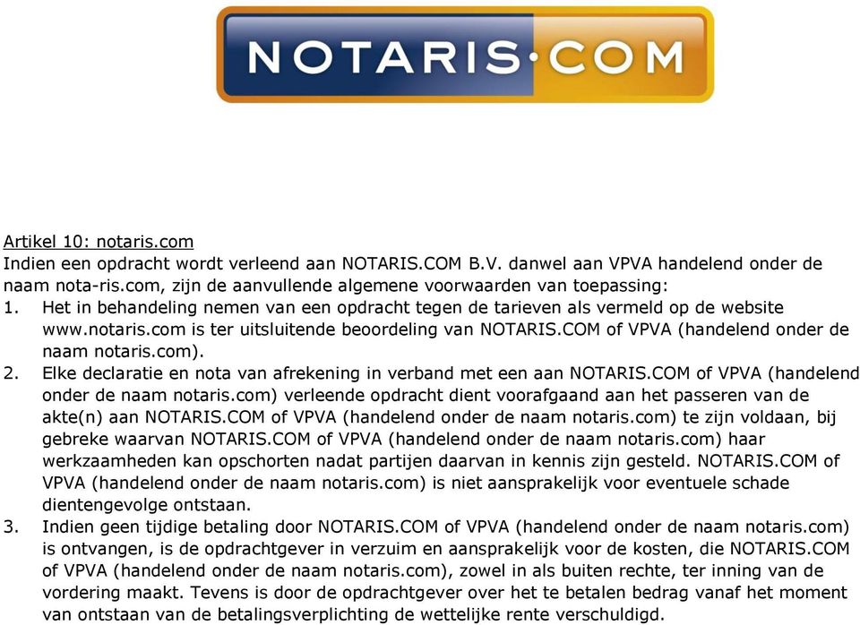 Elke declaratie en nota van afrekening in verband met een aan NOTARIS.COM of VPVA (handelend onder de naam notaris.