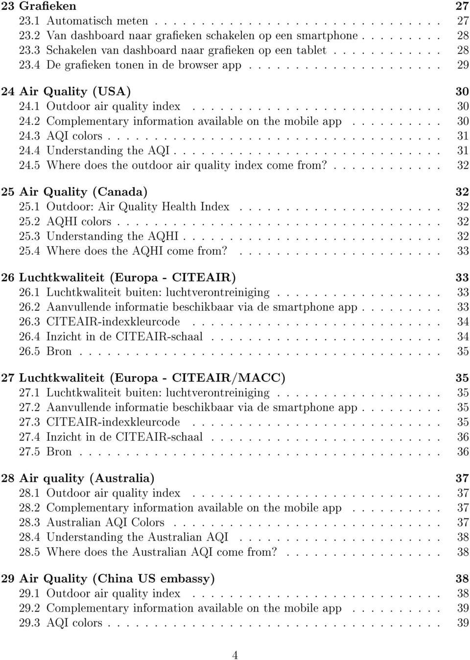 ......... 30 24.3 AQI colors.................................... 31 24.4 Understanding the AQI............................. 31 24.5 Where does the outdoor air quality index come from?