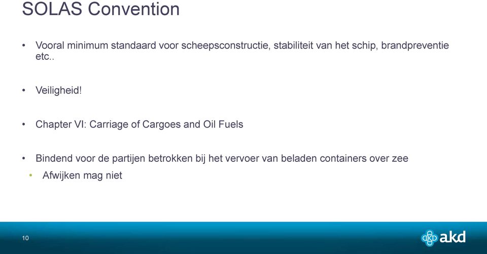 Chapter VI: Carriage of Cargoes and Oil Fuels Bindend voor de