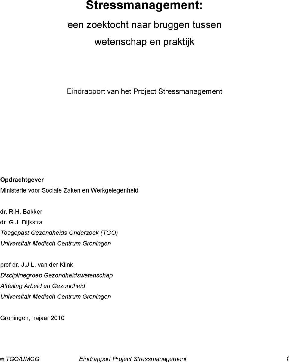 Dijkstra Toegepast Gezondheids Onderzoek (TGO) Universitair Medisch Centrum Groningen prof dr. J.J.L.