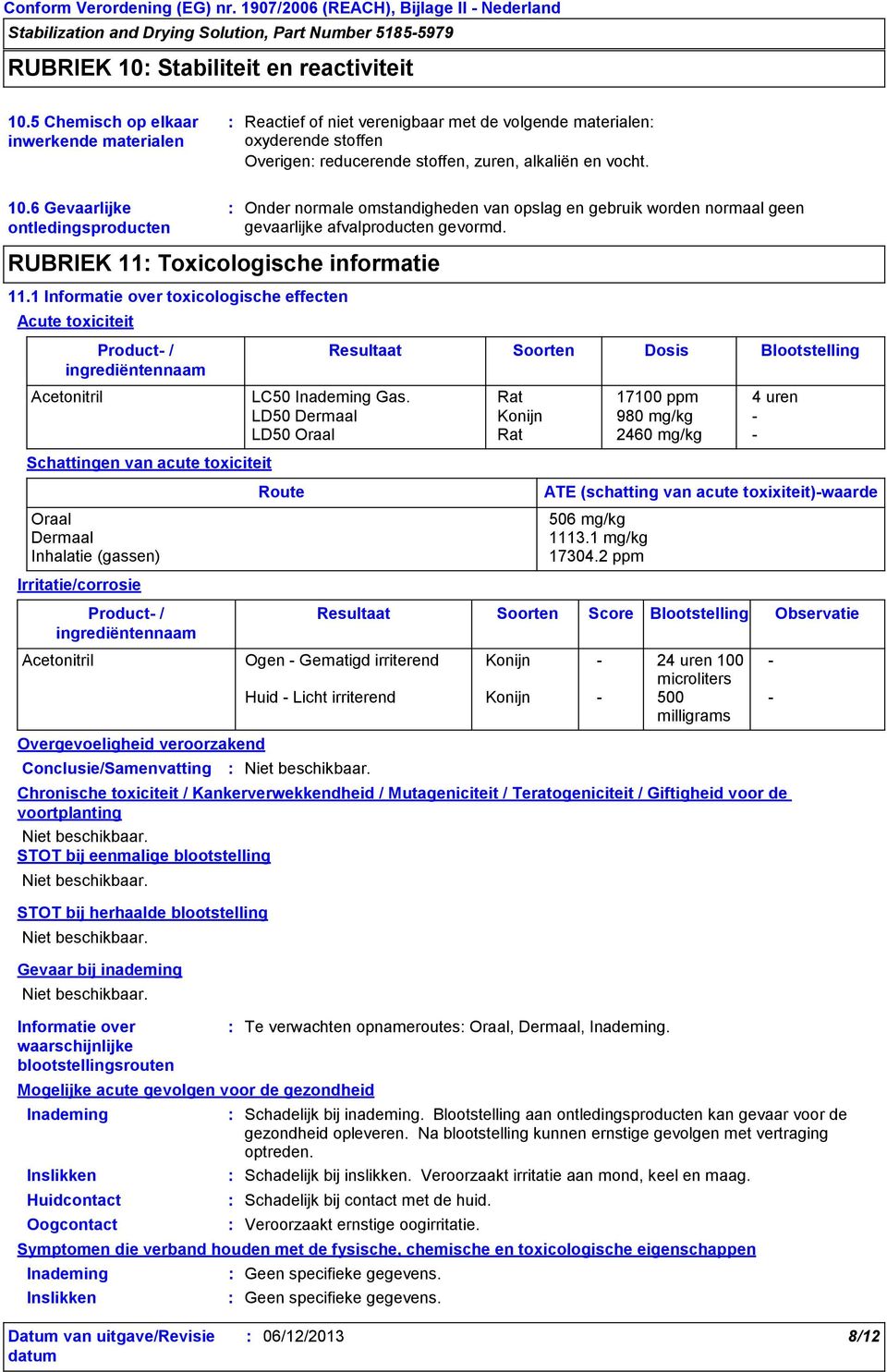 6 Gevaarlijke ontledingsproducten RUBRIEK 11 Toxicologische informatie 11.