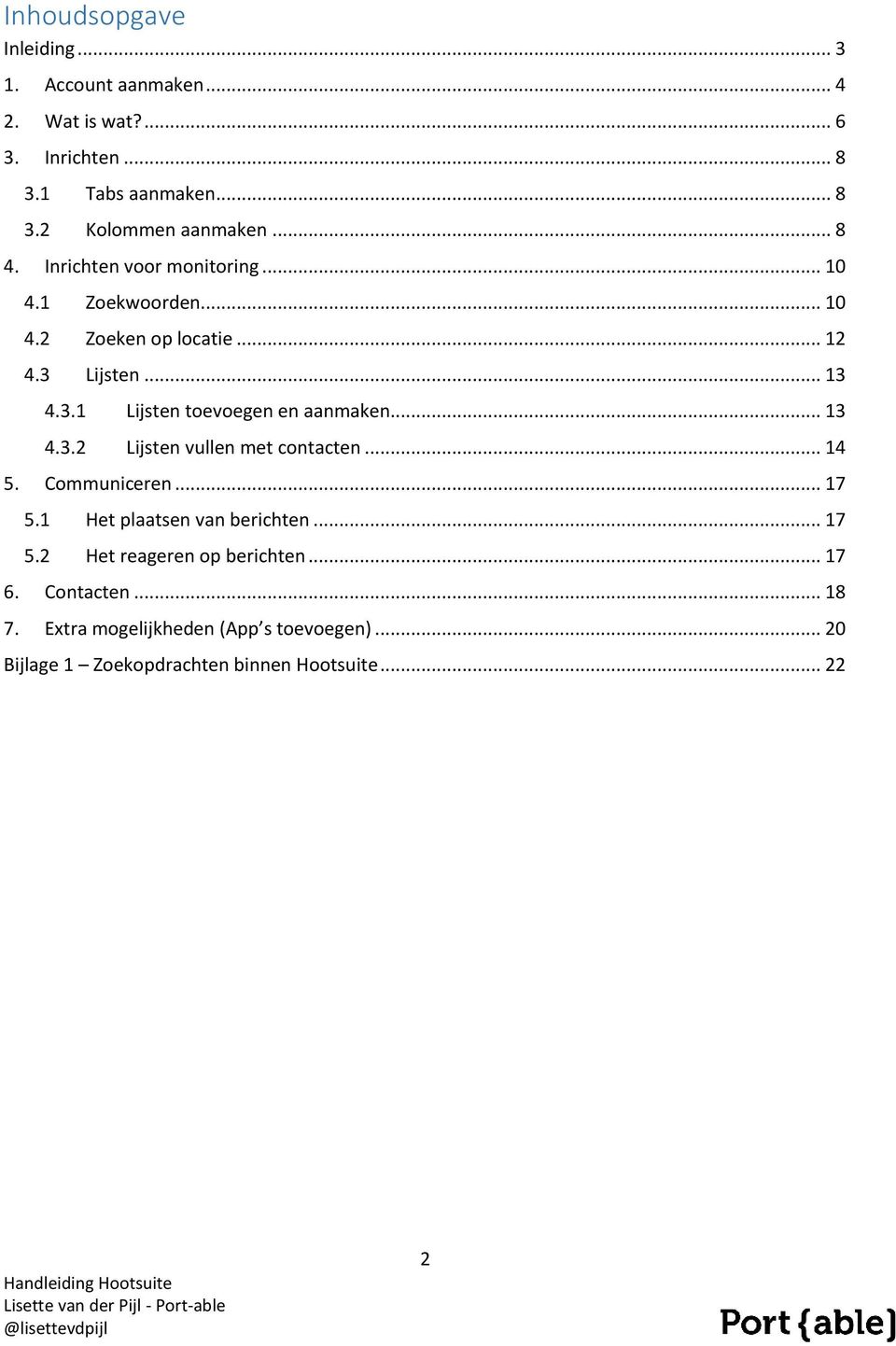 .. 13 4.3.2 Lijsten vullen met contacten... 14 5. Communiceren... 17 5.1 Het plaatsen van berichten... 17 5.2 Het reageren op berichten.