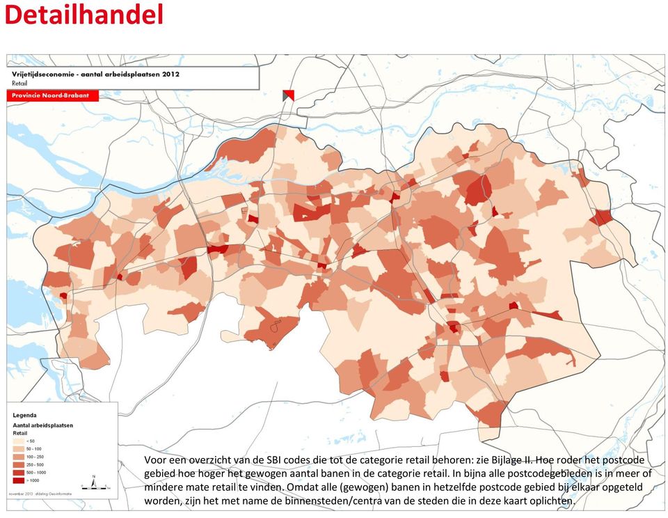 In bijna alle postcodegebieden is in meer of mindere mate retail te vinden.
