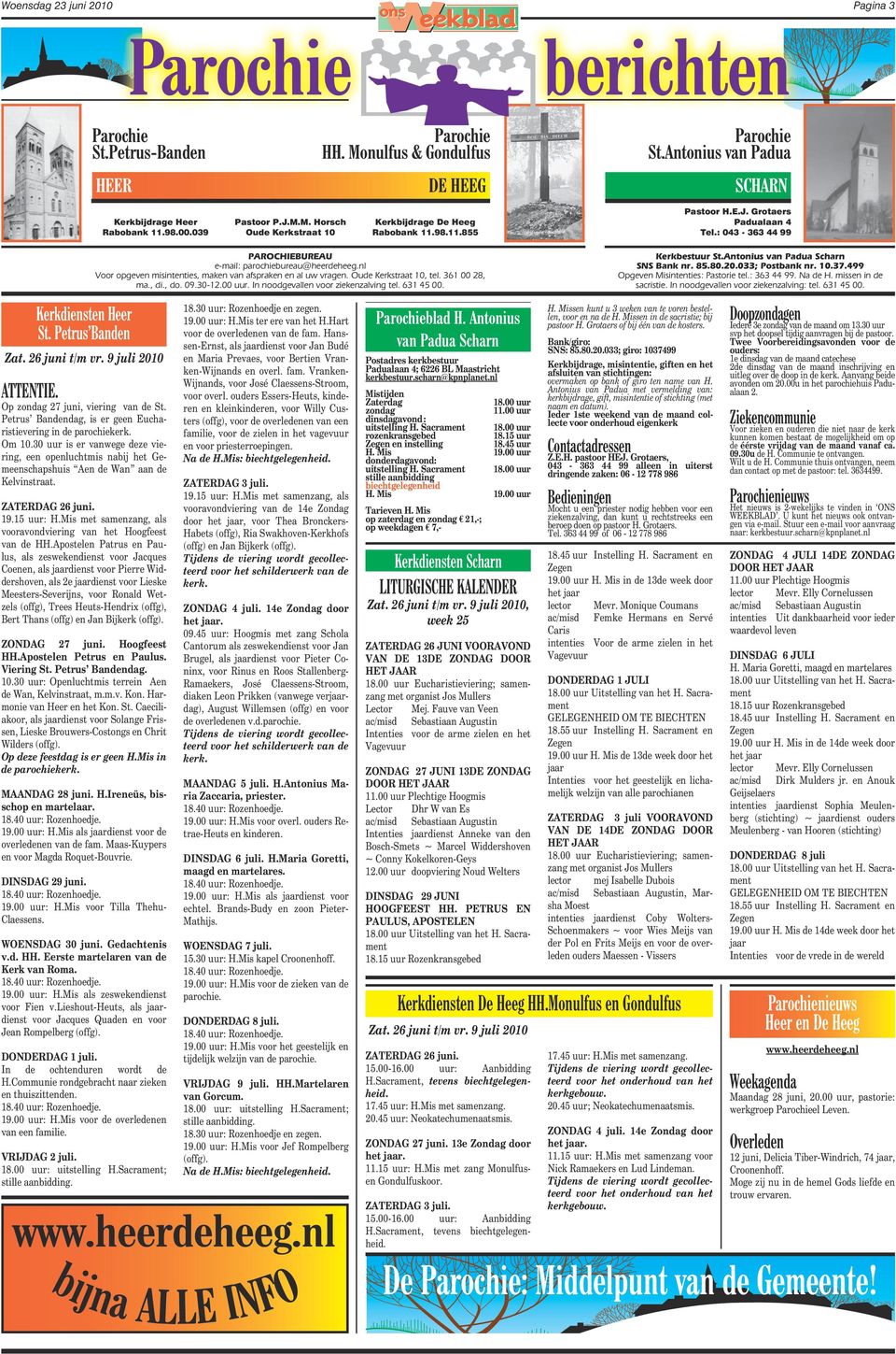 nl Voor opgeven misintenties, maken van afspraken en al uw vragen. Oude Kerkstraat 10, tel. 361 00 28, ma., di., do. 09.30-12.00 uur. In noodgevallen voor ziekenzalving tel. 631 45 00. Kerkbestuur St.