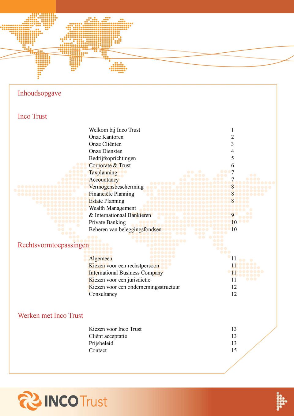 Private Banking 10 Beheren van beleggingsfondsen 10 Algemeen 11 Kiezen voor een rechstpersoon 11 International Business Company 11 Kiezen voor een