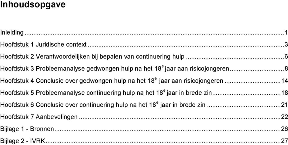 .. 8 Hoofdstuk 4 Conclusie over gedwongen hulp na het 18 e jaar aan risicojongeren.