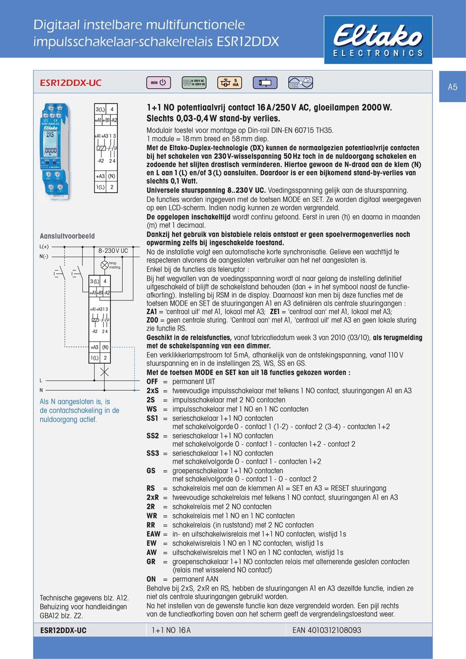 Slechts 0,03-0,4W stand-by verlies. Modulair toestel voor montage op Din-rail DIN-EN 60715 TH35. 1 module = 18mm breed en 58mm diep.