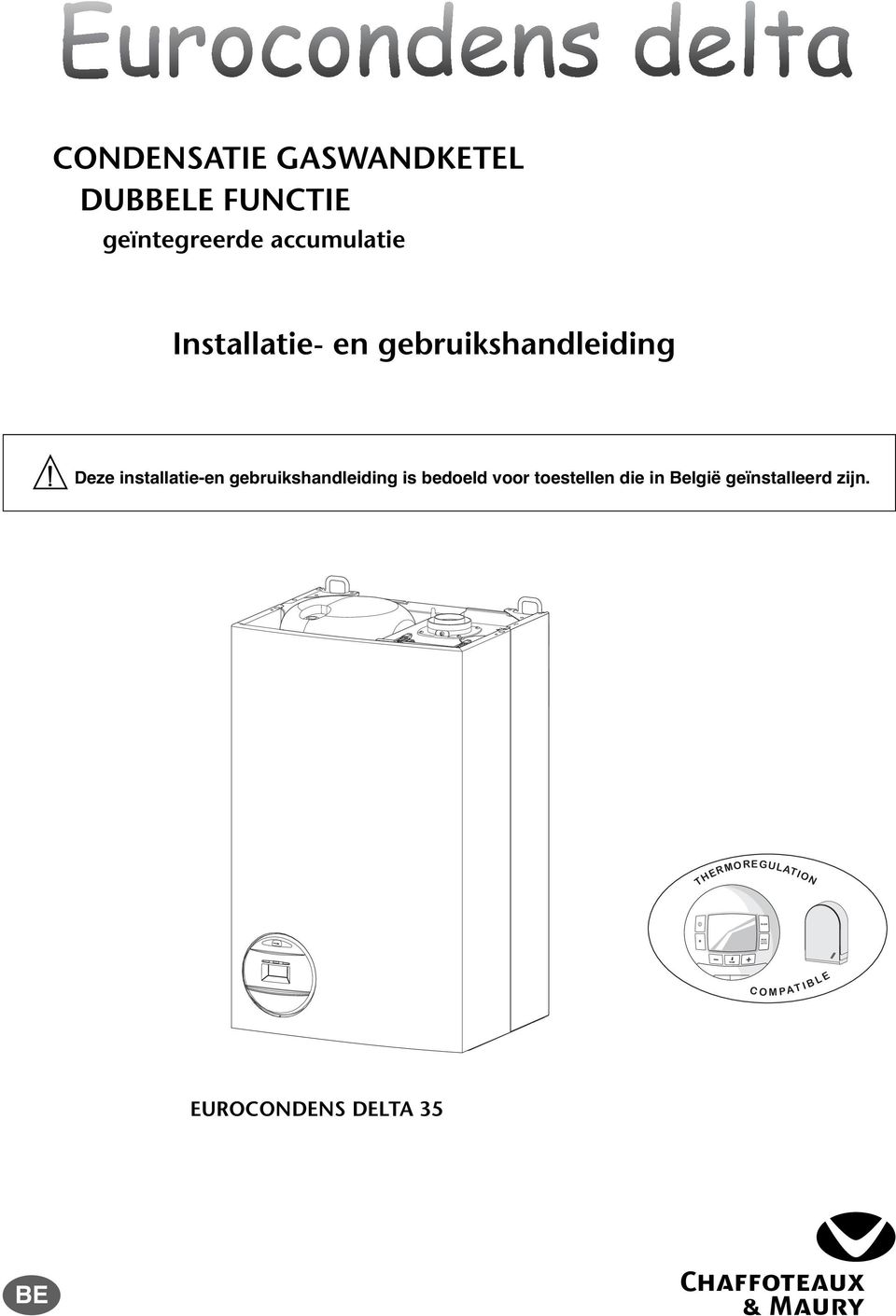 installatie-en gebruikshandleiding is bedoeld voor toestellen die in