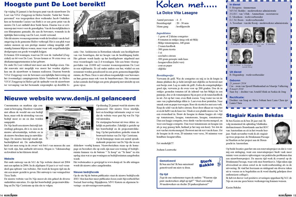 De Nijs heeft een nieuwe huisstijl (uitstraling) gekregen, dit is te zien in de nieuwe advertentielijn, website en in de nieuwe brochure (nog in ontwikkeling).