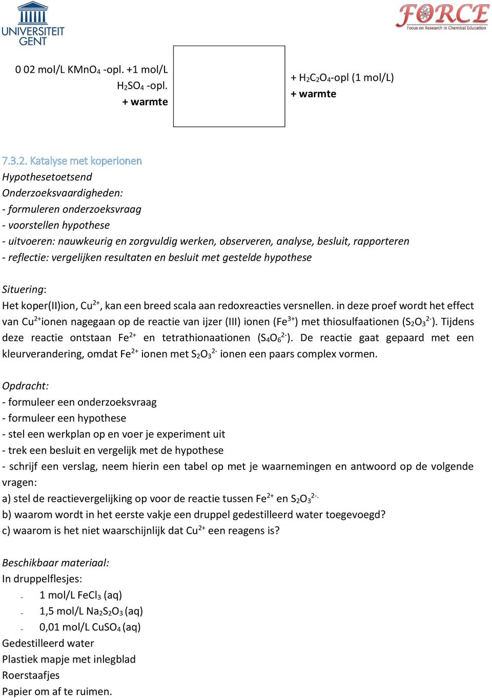 koper(ii)ion, Cu 2+, kan een breed scala aan redoxreacties versnellen.