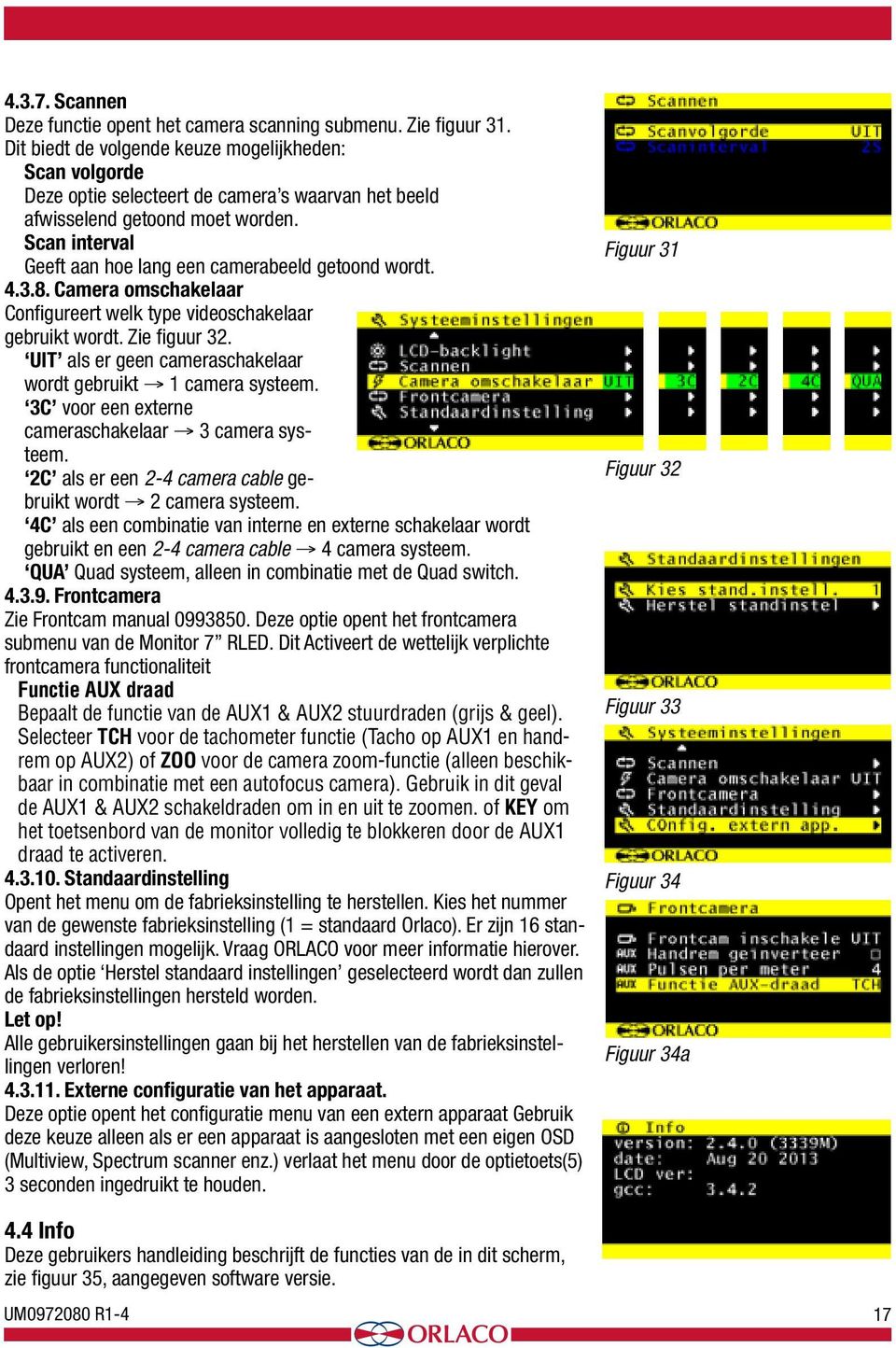 Scan interval Geeft aan hoe lang een camerabeeld getoond wordt. 4.3.8. Camera omschakelaar Configureert welk type videoschakelaar gebruikt wordt. Zie figuur 32.