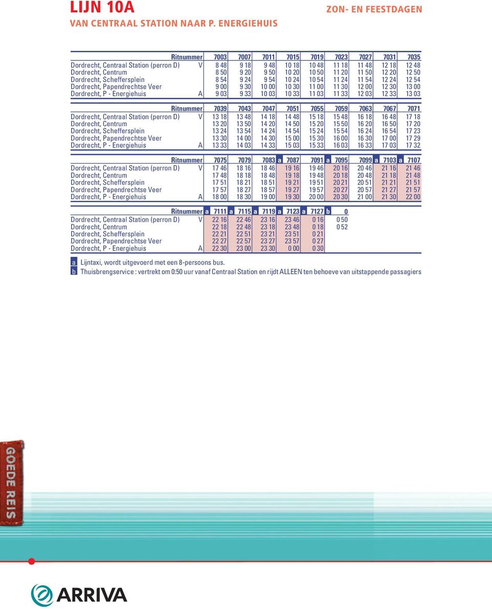 50 9 20 9 50 10 20 10 50 11 20 11 50 12 20 12 50 Dordrecht, Scheffersplein 8 54 9 24 9 54 10 24 10 54 11 24 11 54 12 24 12 54 Dordrecht, Papendrechtse Veer 9 00 9 30 10 00 10 30 11 00 11 30 12 00 12