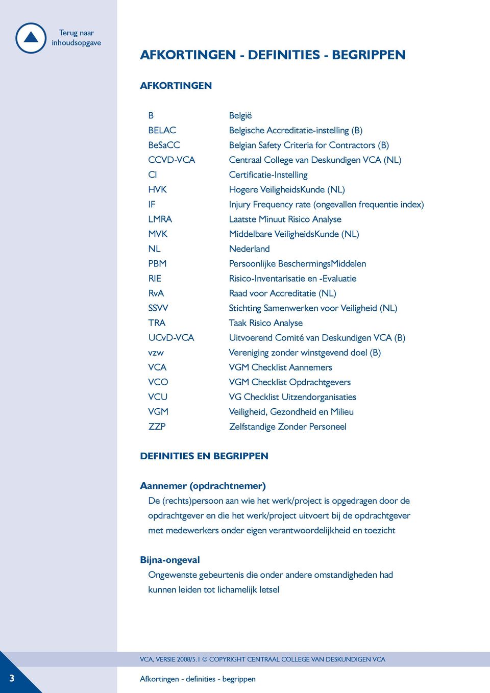 Minuut Risico Analyse Middelbare VeiligheidsKunde (NL) Nederland Persoonlijke BeschermingsMiddelen Risico-Inventarisatie en -Evaluatie Raad voor Accreditatie (NL) Stichting Samenwerken voor