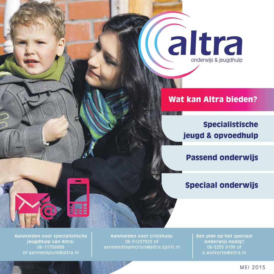 voor specialistische jeugdhulp van Altra: 06-11759999 of aanmeldpunt@altra.