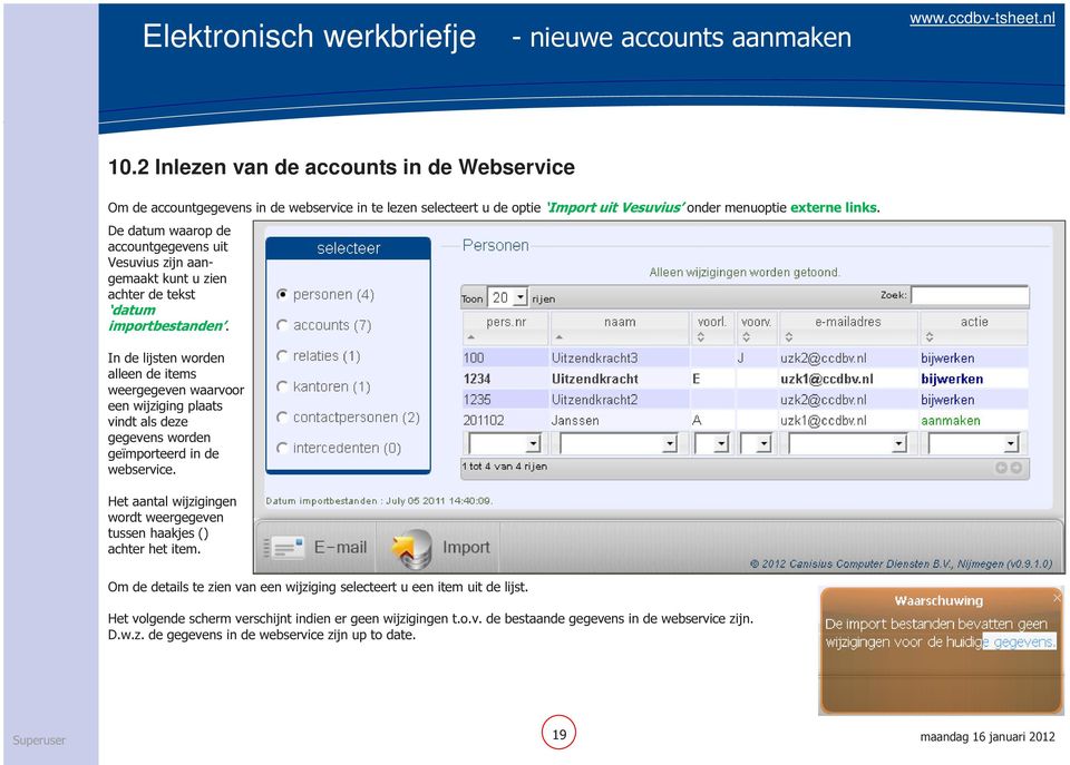 De datum waarop de accountgegevens uit Vesuvius zijn aangemaakt kunt u zien achter de tekst datum importbestanden.